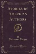 Stories By American Authors (classic Reprint) di Unknown Author edito da Forgotten Books