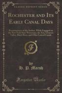 Rochester And Its Early Canal Days di H P Marsh edito da Forgotten Books