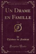 Un Drame En Famille, Vol. 1 (classic Reprint) di Theodore De Foudras edito da Forgotten Books