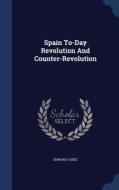 Spain To-day Revolution And Counter-revolution di Edward Conze edito da Sagwan Press