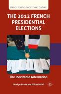 The 2012 French Presidential Elections di Gilles Ivaldi edito da Palgrave Macmillan