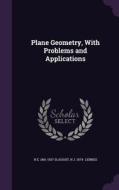 Plane Geometry, With Problems And Applications di H E 1861-1937 Slaught, N J 1874- Lennes edito da Palala Press