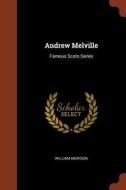 Andrew Melville: Famous Scots Series di William Morison edito da CHIZINE PUBN