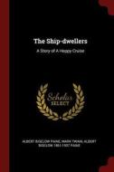 The Ship-Dwellers: A Story of a Happy Cruise di Albert Bigelow Paine edito da CHIZINE PUBN