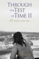 Through The Test Of Time (II) di D. Angel edito da Lulu.com
