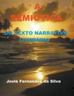 A Semiótica do Texto Narrativo Literário di Jose Fernandes Da Silva edito da LIGHTNING SOURCE INC