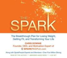 The Spark: The Breakthrough Plan for Losing Weight, Getting Fit, and Transforming Your Life di Chris Downie edito da Hay House