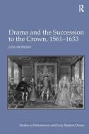 Drama and the Succession to the Crown, 1561-1633 di Lisa Hopkins edito da Taylor & Francis Ltd