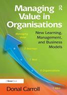 Managing Value in Organisations di Donal Carroll edito da Taylor & Francis Ltd