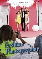 Fashion Photographer: The Coolest Jobs on the Planet di Justin Dallas, Rebecca Rissman edito da RAINTREE