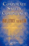 Corporate Safety Compliance di Thomas D. (Eastern Kentucky University Schneid edito da Taylor & Francis Inc