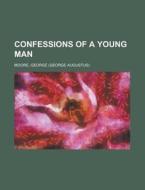 Confessions Of A Young Man di George Moore edito da Rarebooksclub.com