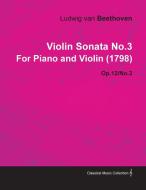 Violin Sonata No.3 by Ludwig Van Beethoven for Piano and Violin (1798) Op.12/No.3 di Ludwig van Beethoven edito da Orth Press