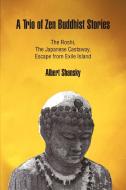 A Trio of Zen Buddhist Stories di Albert Shansky edito da iUniverse