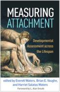 Measuring Attachment di Everett Waters, Brian E. Vaughn, Harriet Salatas Waters edito da Guilford Publications