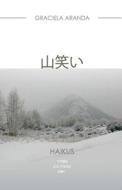 And the Mountain Laughs (Japanese Version) - Haikus: Haikus. [Japanese Version] di Graciela Aranda edito da Createspace