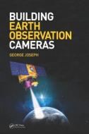 Building Earth Observation Cameras di George Joseph edito da Taylor & Francis Inc