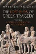 The Lost Plays of Greek Tragedy (Volume 2) di Matthew (University of Exeter Wright edito da Bloomsbury Publishing PLC