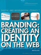 Branding: Creating an Identity on the Web di Susan Meyer edito da Rosen Publishing Group