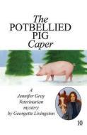The Potbellied Pig Caper di Georgette Livingston edito da THOMAS & MERCER