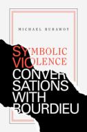 Symbolic Violence di Michael Burawoy edito da Duke University Press