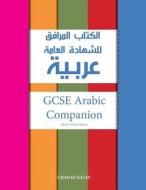 GCSE Arabic Companion: A Teacher's & Student's Companion di MR Chawki Nacef edito da Createspace Independent Publishing Platform
