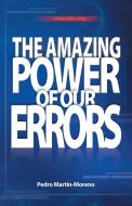 The Amazing Power of Our Errors di Pedro Martin-Moreno edito da iUniverse