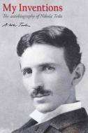 My Inventions: The Autobiography of Nikola Tesla di Nikola Tesla edito da Createspace