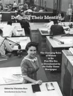 Defining Their Identity: The Changing Roles of Women in the Post-War Era as Documented by the Valley Times Newspaper di Christina Rice edito da Createspace