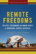Remote Freedoms di Sarah E. Holcombe edito da Stanford University Press