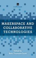 Makerspace And Collaborative Technologies edito da Rowman & Littlefield