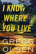 I Know Where You Live di Gregg Olsen edito da THOMAS & MERCER