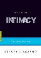 The Art of Intimacy: The Space Between di Stacey D'Erasmo edito da GRAY WOLF PR
