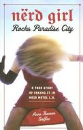Nerd Girl Rocks Paradise City di Anne Thomas Soffee edito da Chicago Review Press