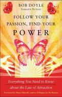 Follow Your Passion, Find Your Power di Bob Doyle edito da Hampton Roads Publishing Co