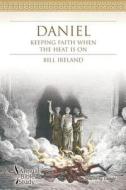 Daniel Annual Bible Study (Teaching Guide): Keeping Faith When the Heat Is on di Bill Ireland edito da Smyth & Helwys Publishing, Incorporated