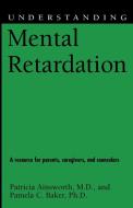 Understanding Mental Retardation di Patricia Ainsworth, Pamela C. Baker edito da University Press of Mississippi