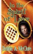 In the Spirit of Love di Debbie A. McClure edito da Echelon Press Publishing