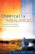 Chemically Imbalanced di Wade A Brill edito da Xulon Press