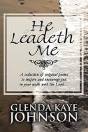 He Leadeth Me di Glenda Kaye Johnson edito da America Star Books
