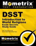 Dsst Introduction to World Religions Exam Secrets Study Guide: Dsst Test Review for the Dantes Subject Standardized Test edito da MOMETRIX MEDIA LLC
