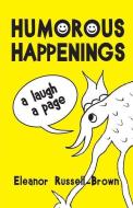 Humorous Happenings: A Laugh a Page di Eleanor Russell Brown edito da Peppertree Press