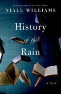History of the Rain di Niall Williams edito da Bloomsbury USA