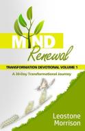 Mind Renewal Transformation Devotional Vol. 1 di Leostone Morrison edito da REVIVAL WAVES OF GLORY MINISTR