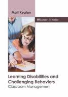Learning Disabilities and Challenging Behaviors: Classroom Management edito da LARSEN & KELLER EDUCATION