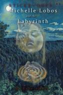 MICHELLE LOBOS AND THE LABYRINTH di M. KATE ALLEN edito da LIGHTNING SOURCE UK LTD