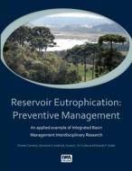 Reservoir Eutrophication di Charles Carneiro, Cleverson Vitorio Andreoli, Cynara L. N. Cunha edito da IWA Publishing