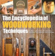 The Encyclopedia of Woodworking Techniques di Jeremy Broun edito da Search Press Ltd