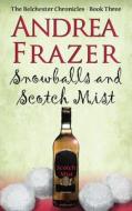 Snowballs and a Scotch Mist di Andrea Frazer edito da Accent Press Ltd