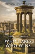 Who Cares Who Wins di Michael McLenaghan edito da Austin Macauley Publishers